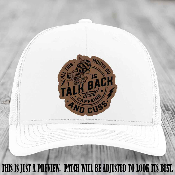 All This Mouth Do Dark Brown to Black Patch Leather patch on White Hat Richardson 112 custom trucker hat.