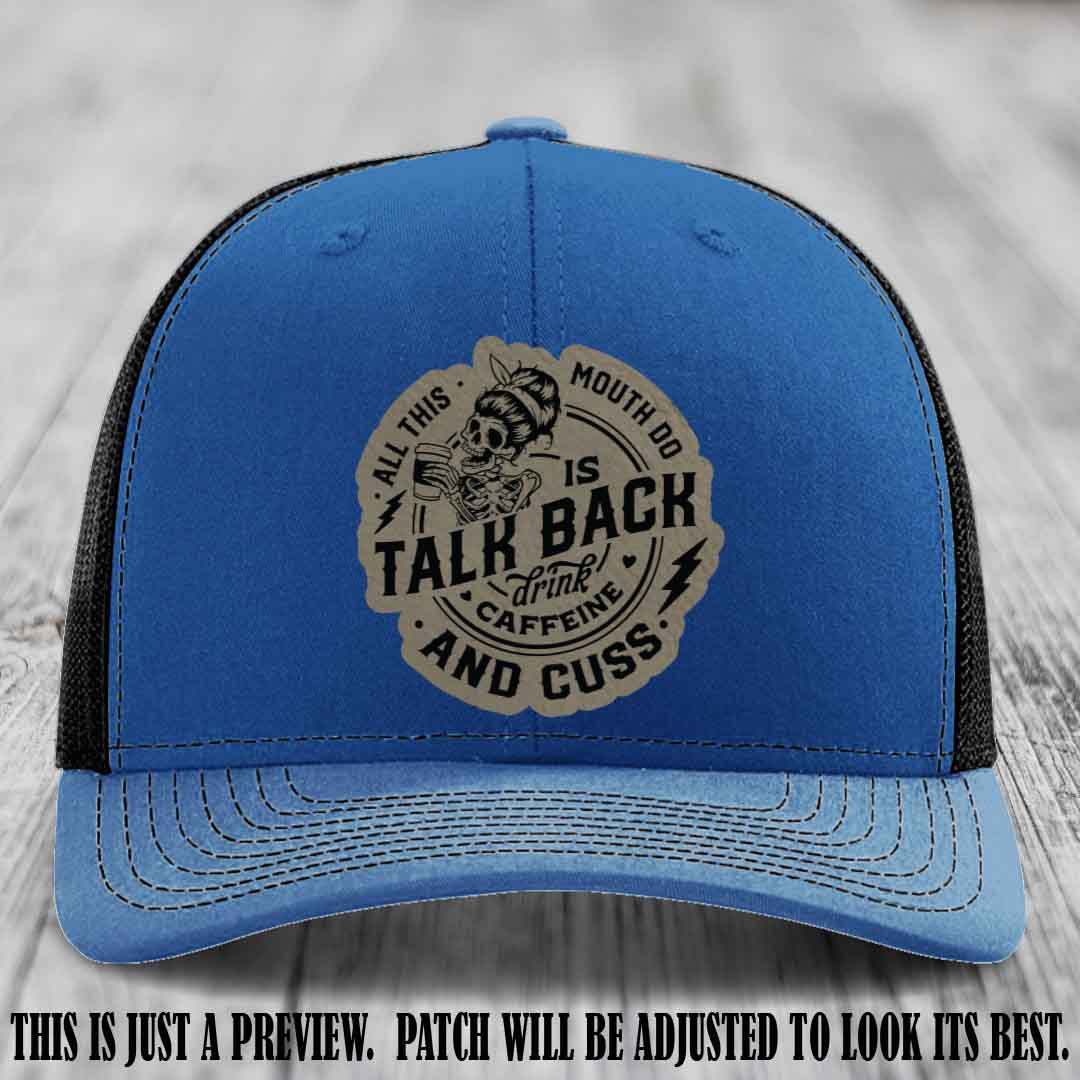 All This Mouth Do Light Brown to Black Patch Leather patch on Royal to Black Hat Richardson 112 custom trucker hat.