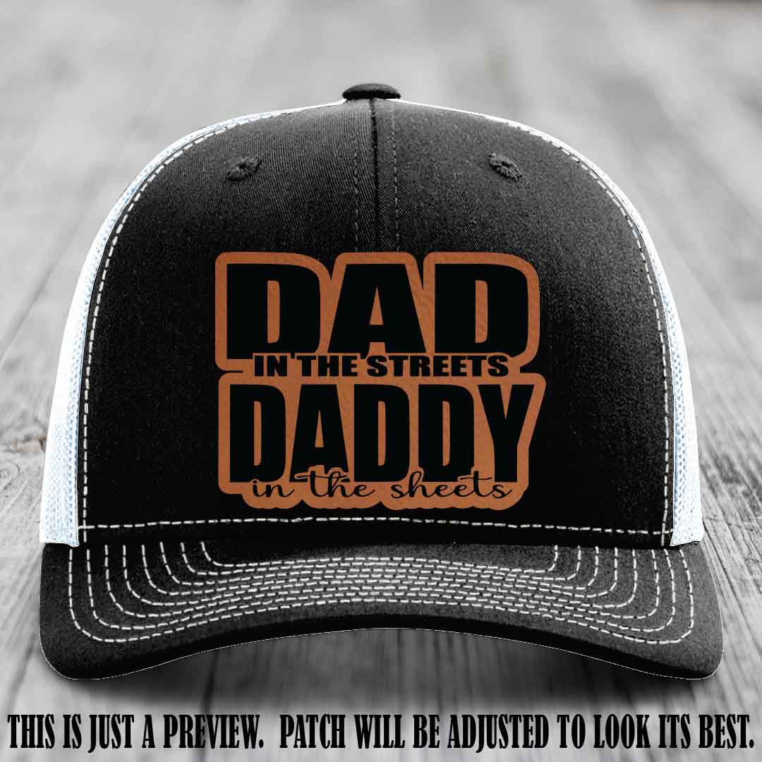 Dad in the Streets Daddy in the Sheets 🔥 Leather Patch Hat - Rawhide to Black Patch on Black to White Hat