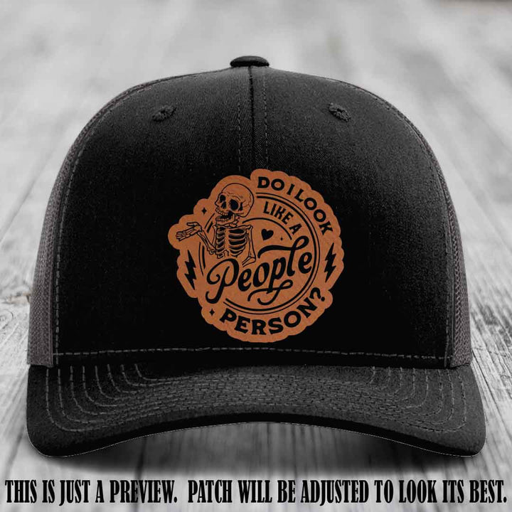 Do I Look Like a People Person? π Leather Patch Hat - Rawhide to Black on Black to Charcoal Hat