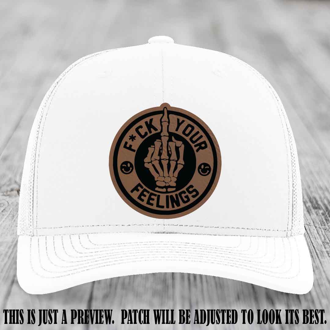 F*ck Your Feelings π Leather Patch Hat on Dark Brown to Black Patch, White Hat - Funny, Snarky Custom Leather Patch Trucker Hat