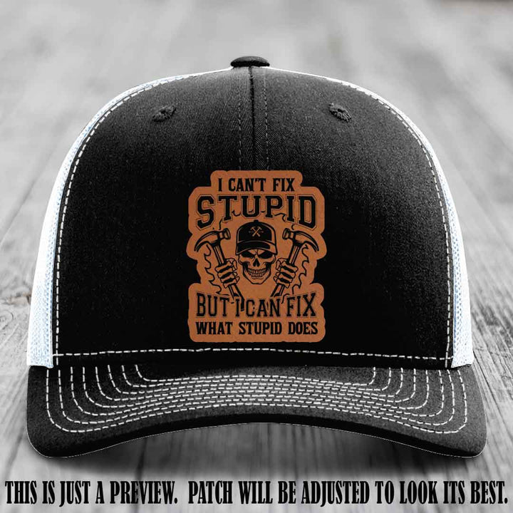 I Can't Fix Stupid π οΈπ Rawhide Renegade Patch on Black to White Hat - Richardson 112