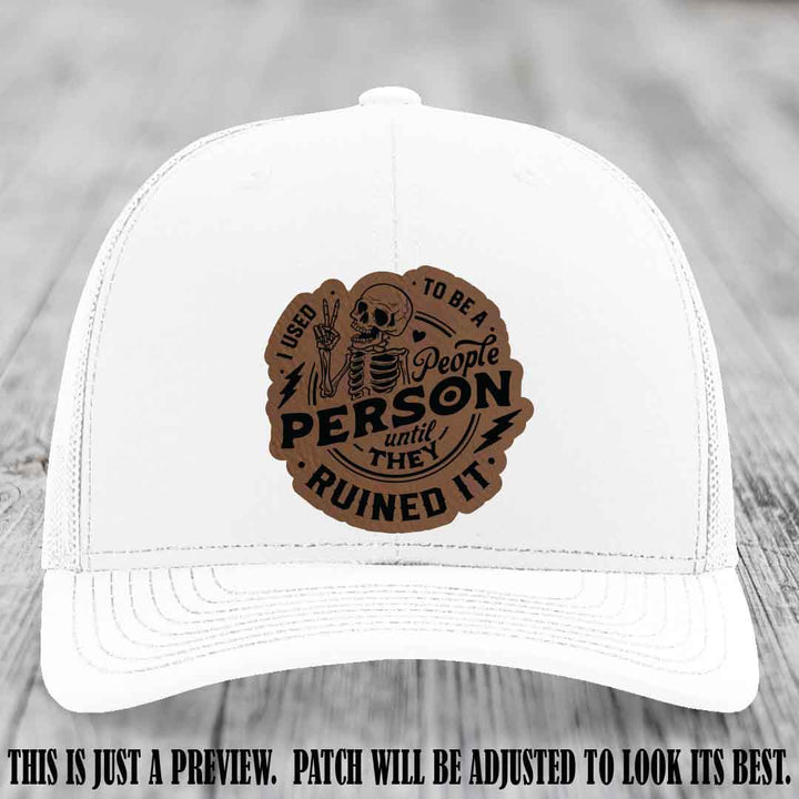 I Used to Be a People Person Dark Brown to Black Patch on White Hat - Richardson 112 custom leather patch hat