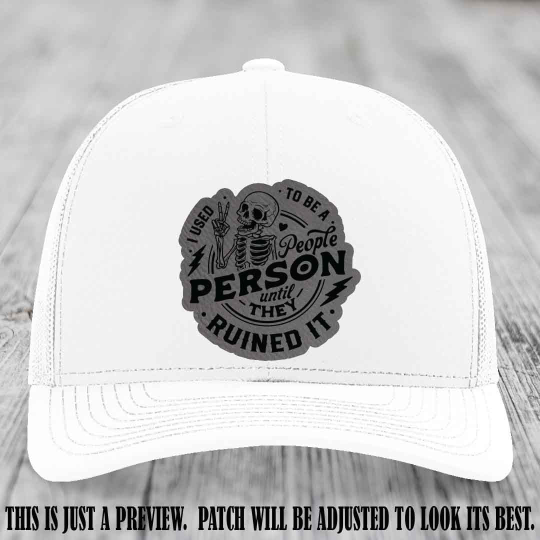 I Used to Be a People Person Grey to Black Patch on White Hat - Richardson 112 custom leather patch hat