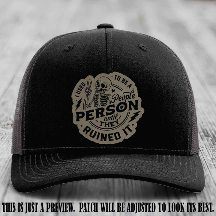 I Used to Be a People Person Light Brown to Black Patch on Black to Charcoal Hat - Richardson 112 custom leather patch hat