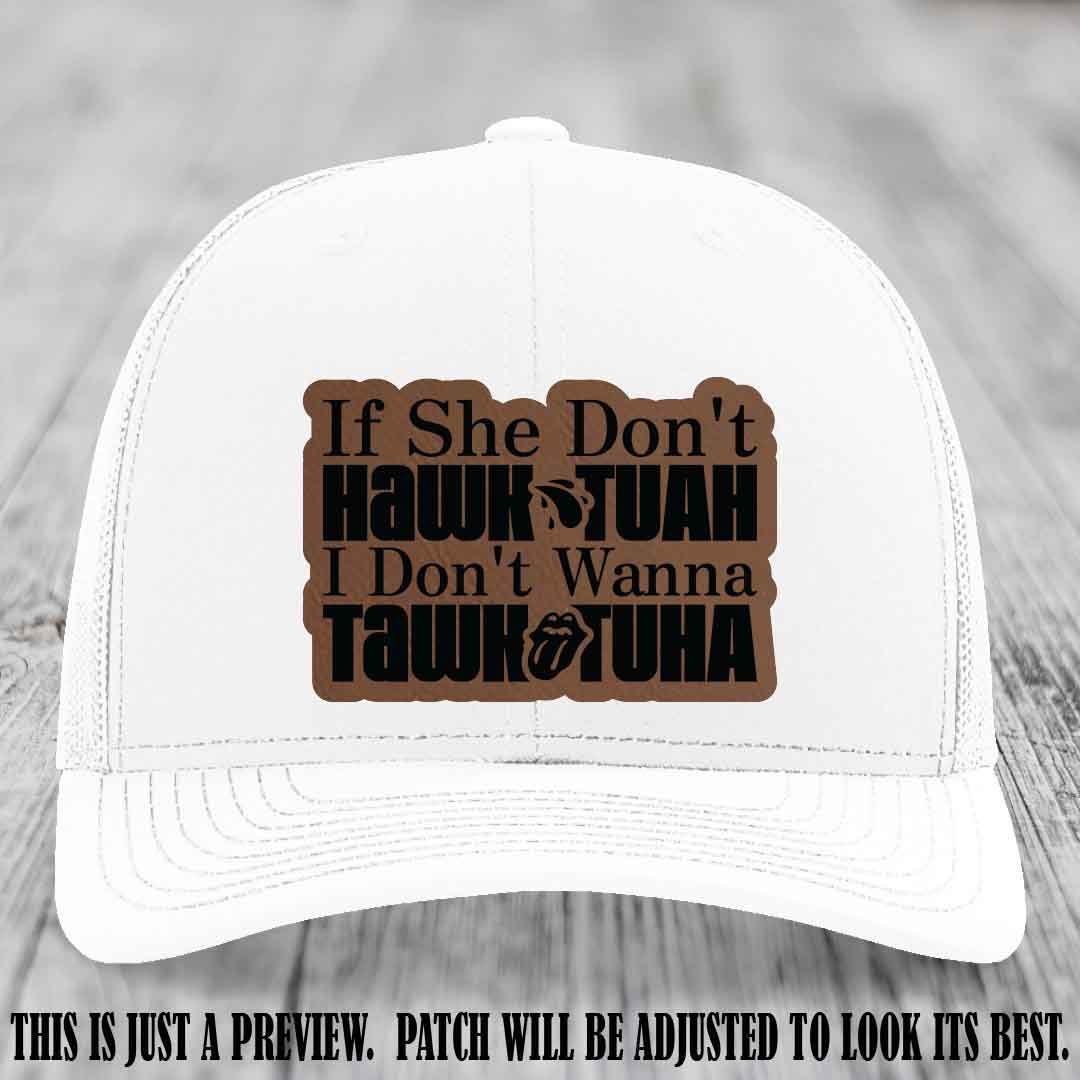 If She Don't Hawktuah I Don't Wanna Tawktuha 🖤 Dark Brown to Black Patch Leather Patch Hat on White Hat