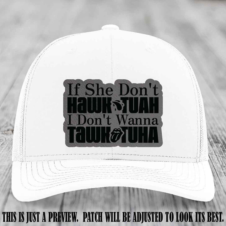 If She Don't Hawktuah I Don't Wanna Tawktuha π₯ Grey to Black Patch Leather Patch Hat on White Hat