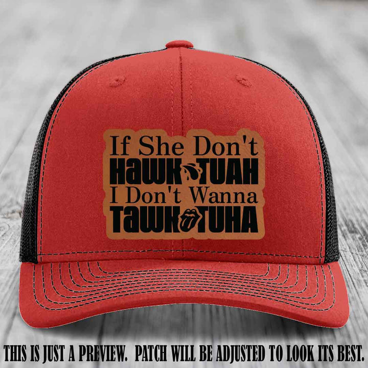 If She Don't Hawktuah I Don't Wanna Tawktuha π Rawhide to Black Patch Leather Patch Hat on Red to Black Hat