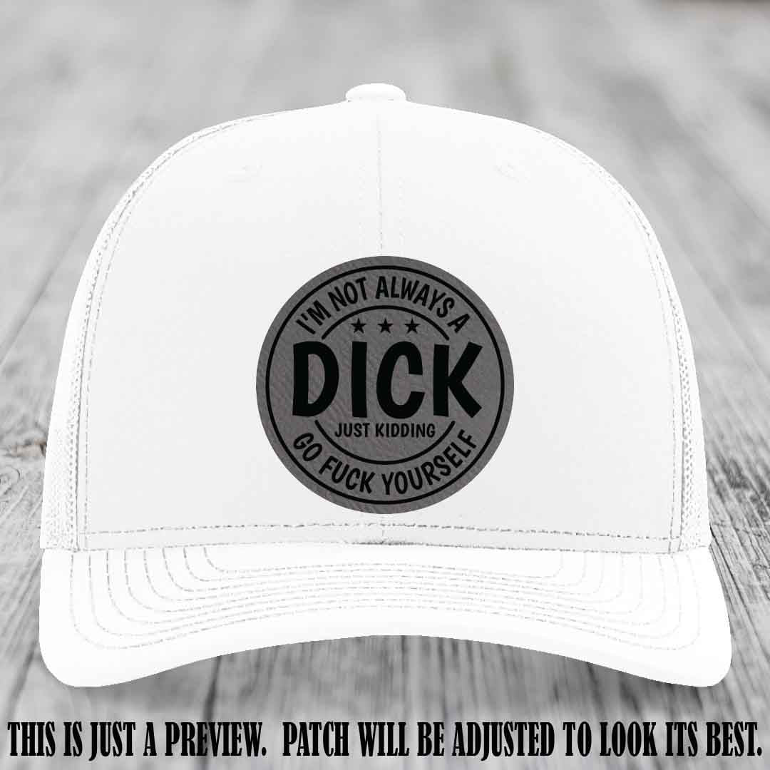 I'm Not Always a Dick π Grey to Black Patch on White Hat