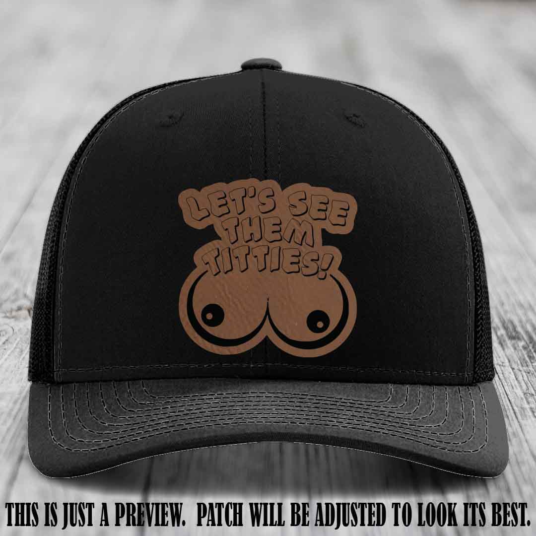 Let's See Them Titties! Dark Brown to Black Patch Leather Patch on Black Hat Richardson 112 Hat