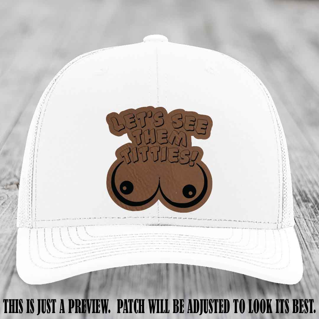 Let's See Them Titties! Dark Brown to Black Patch Leather Patch on White Hat Richardson 112 Hat