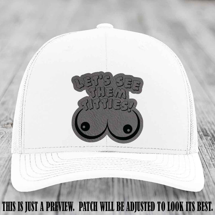 Let's See Them Titties! Grey to Black Patch Leather Patch on White Hat Richardson 112 Hat