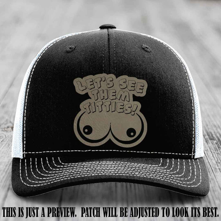 Let's See Them Titties! Light Brown to Black Patch Leather Patch on Black to White Hat Richardson 112 Hat