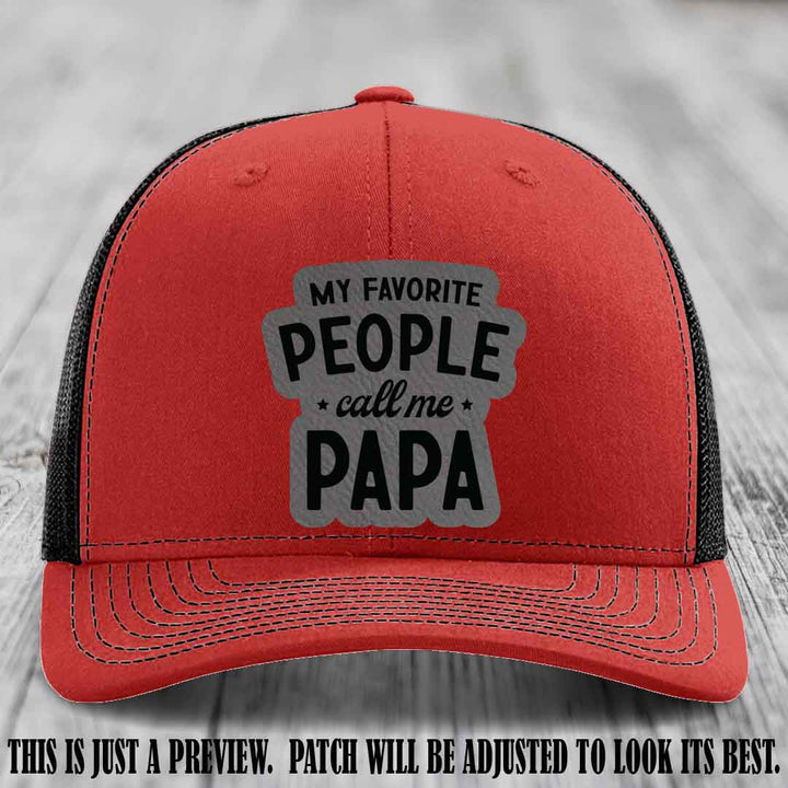 My Favorite People Call Me Papa Grey to Black Patch on Red to Black Hat Richardson 112 custom trucker hat
