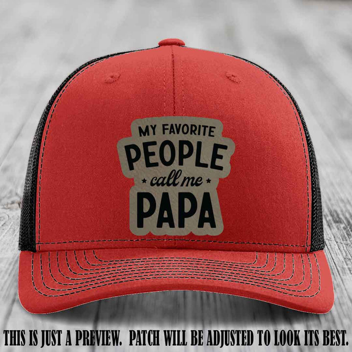 My Favorite People Call Me Papa Light Brown to Black Patch on Red to Black Hat Richardson 112 custom trucker hat