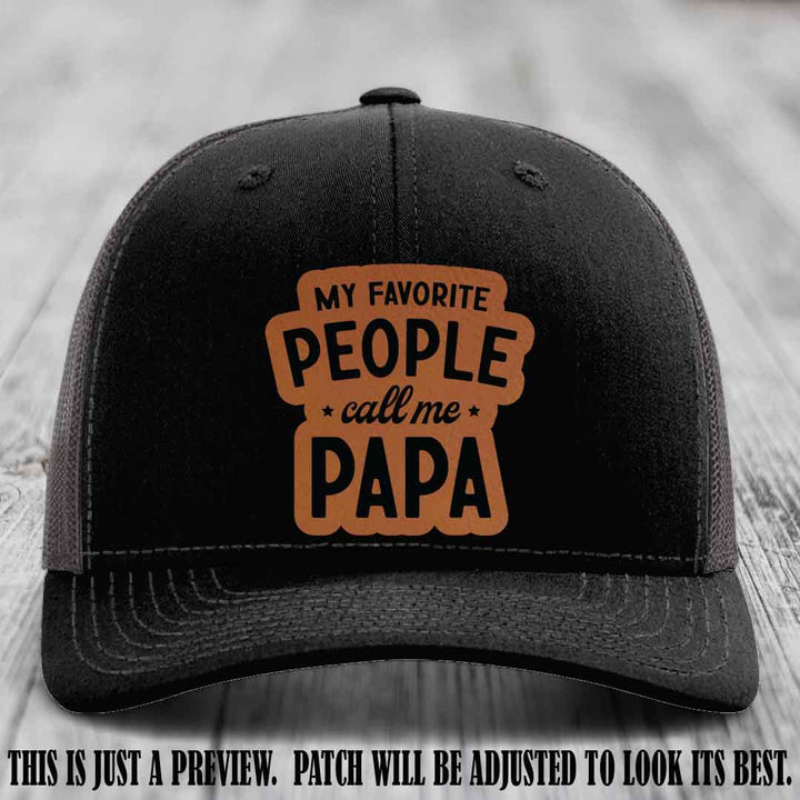 My Favorite People Call Me Papa Rawhide to Black Patch on Black to Charcoal Hat Richardson 112 custom trucker hat