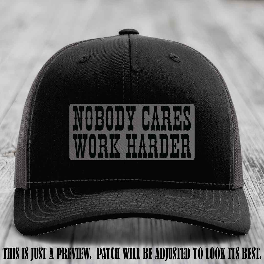 Nobody Cares Work Harder Grey to Black Patch on Black to Charcoal Hat | Custom Richardson 112 Leather Patch Hat