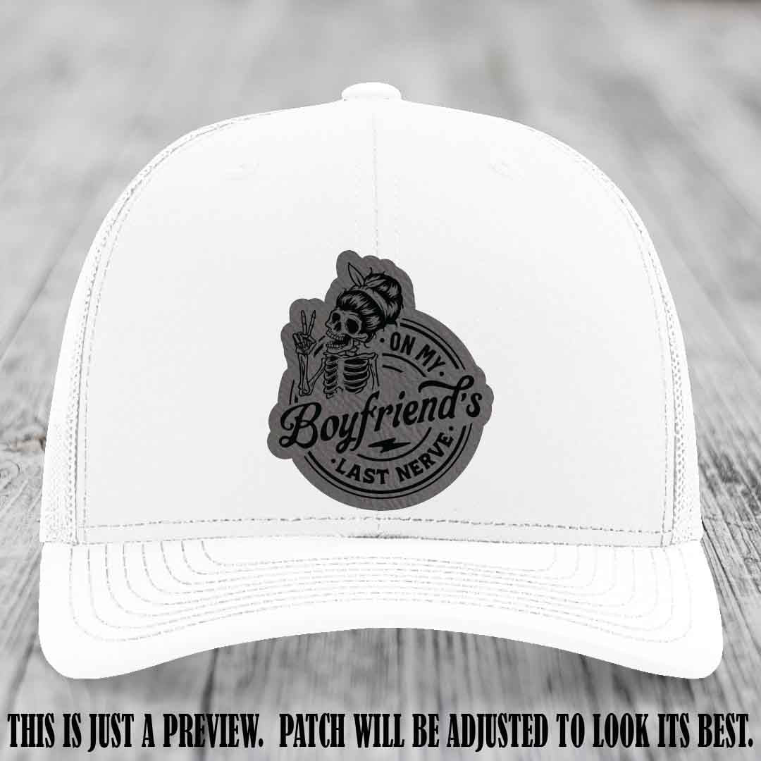 On My Boyfriend's Last Nerve Grey to Black Patch on White Hat, custom Richardson 112 leather patch hat