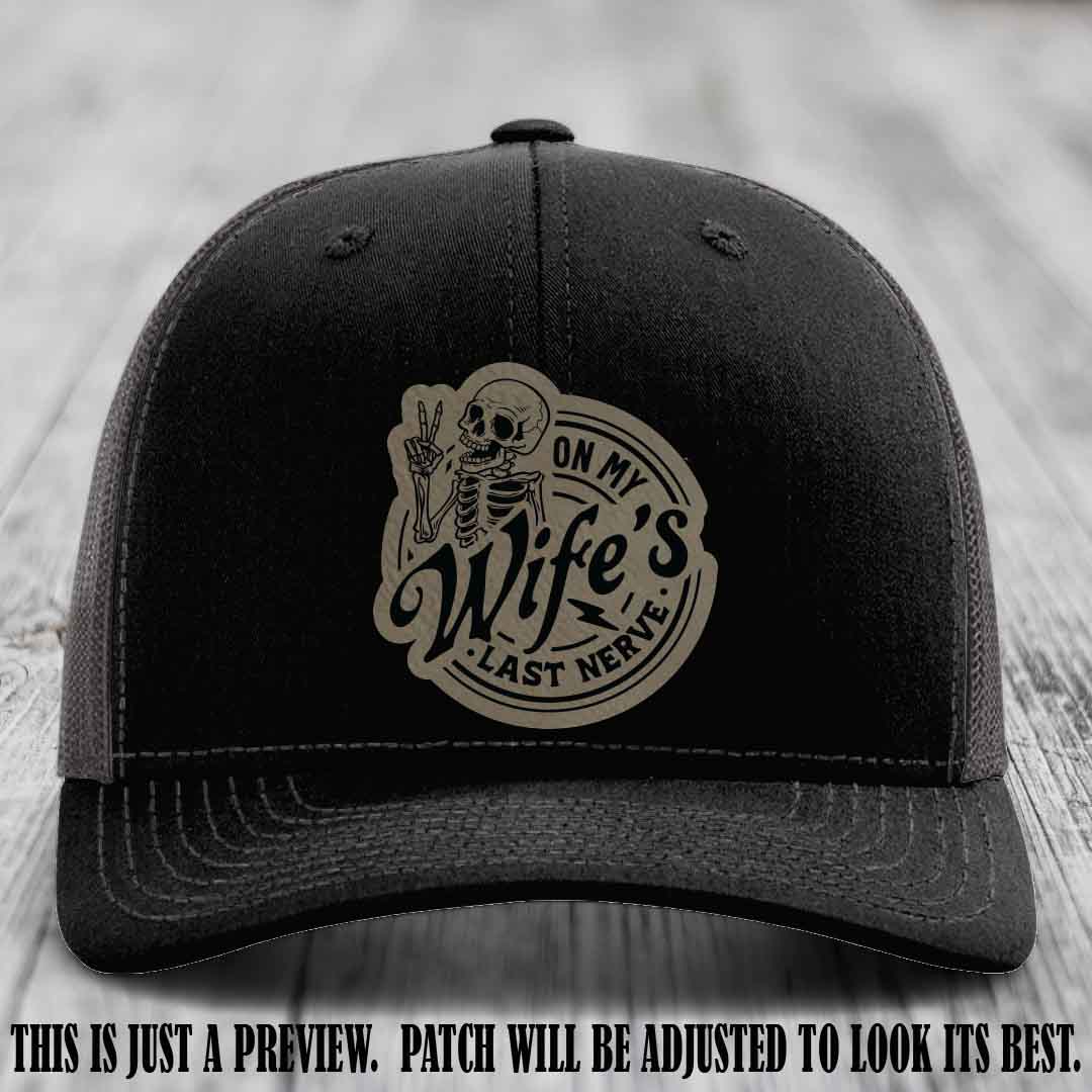 On My Wife's Last Nerve Light Brown to Black Patch on Black to Charcoal Hat Richardson 112 leather patch hat