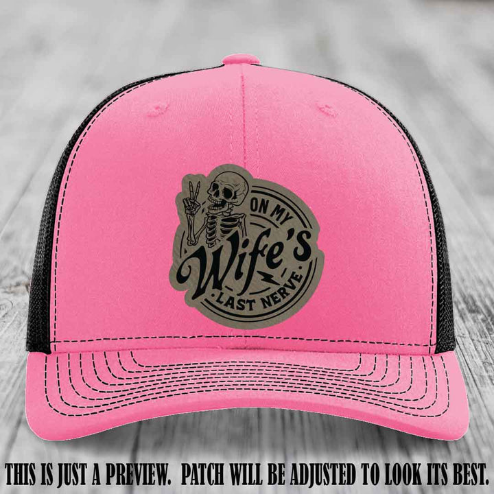 On My Wife's Last Nerve Light Brown to Black Patch on Hot Pink to Black Hat Richardson 112 leather patch hat