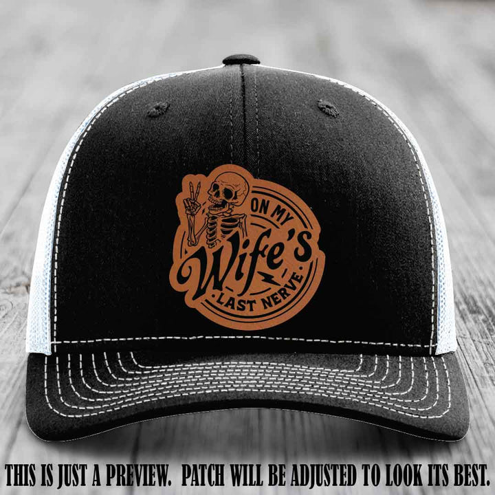 On My Wife's Last Nerve Rawhide to Black Patch on Black to White Hat Richardson 112 leather patch hat