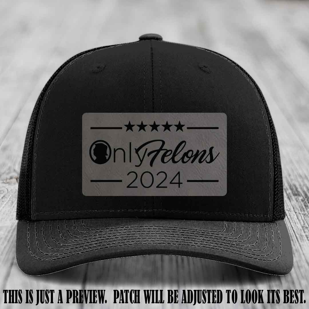 OnlyFelons 2024 leather patch on Grey to Black Patch applied to Black Hat Richardson 112 hat