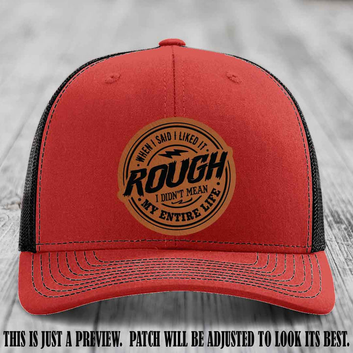 Rough Life Rawhide to Black Patch on Red to Black Hat - Sarcastic Leather Patch Hat