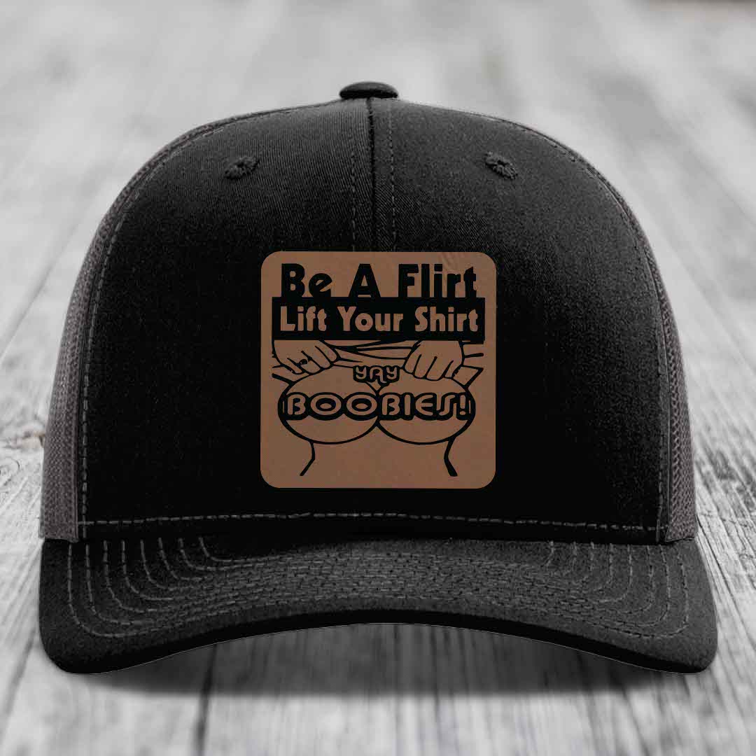 Be A Flirt Lift Your Shirt Yay Boobies! - Leather Patch Hat - Dark Brown to Black Patch - Richardson 112 Snapback Trucker Hat