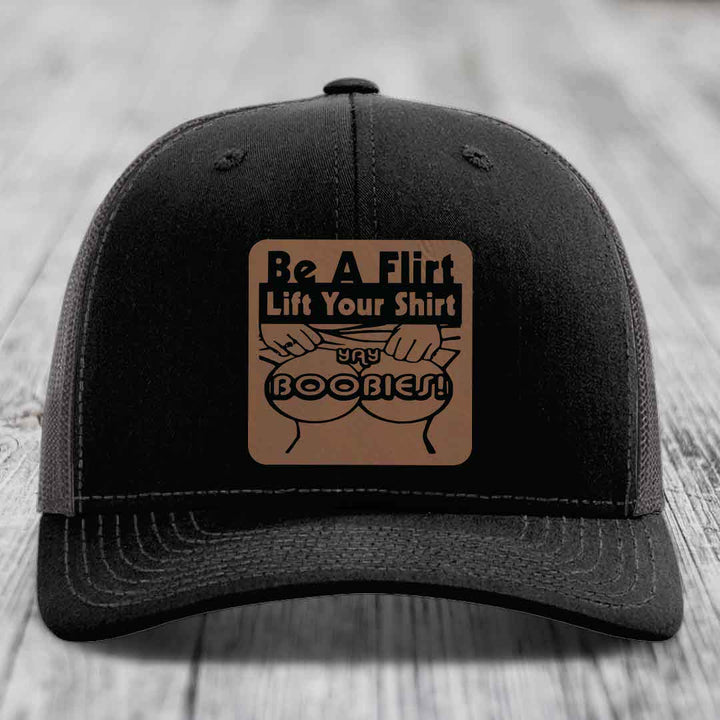 Be A Flirt Lift Your Shirt Yay Boobies! - Leather Patch Hat - Dark Brown to Black Patch - Richardson 112 Snapback Trucker Hat