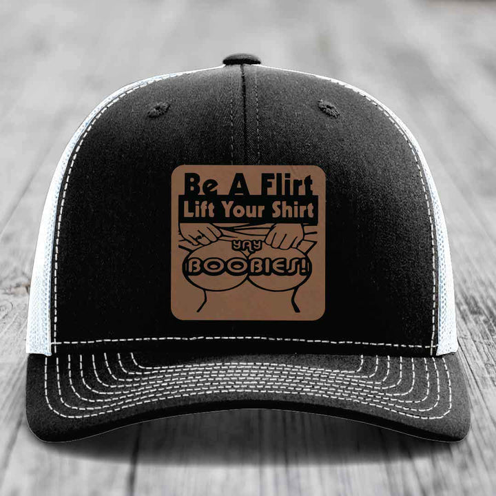 Be A Flirt Lift Your Shirt Yay Boobies! - Leather Patch Hat - Dark Brown to Black Patch - Richardson 112 Snapback Trucker Hat