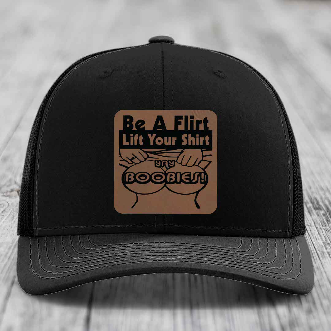 Be A Flirt Lift Your Shirt Yay Boobies! - Leather Patch Hat - Dark Brown to Black Patch - Richardson 112 Snapback Trucker Hat