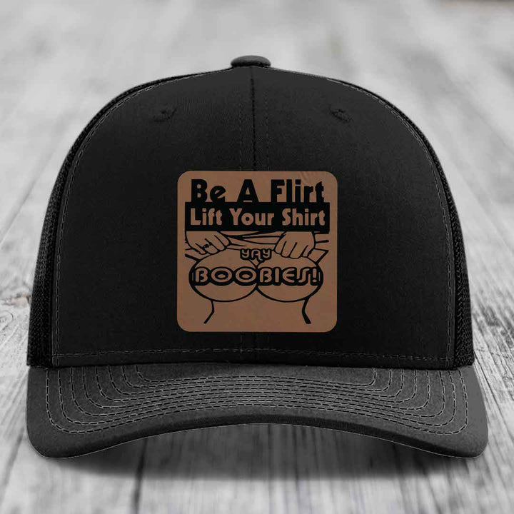 Be A Flirt Lift Your Shirt Yay Boobies! - Leather Patch Hat - Dark Brown to Black Patch - Richardson 112 Snapback Trucker Hat