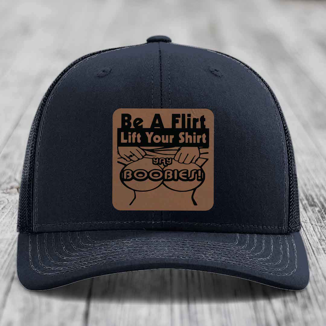 Be A Flirt Lift Your Shirt Yay Boobies! - Leather Patch Hat - Dark Brown to Black Patch - Richardson 112 Snapback Trucker Hat