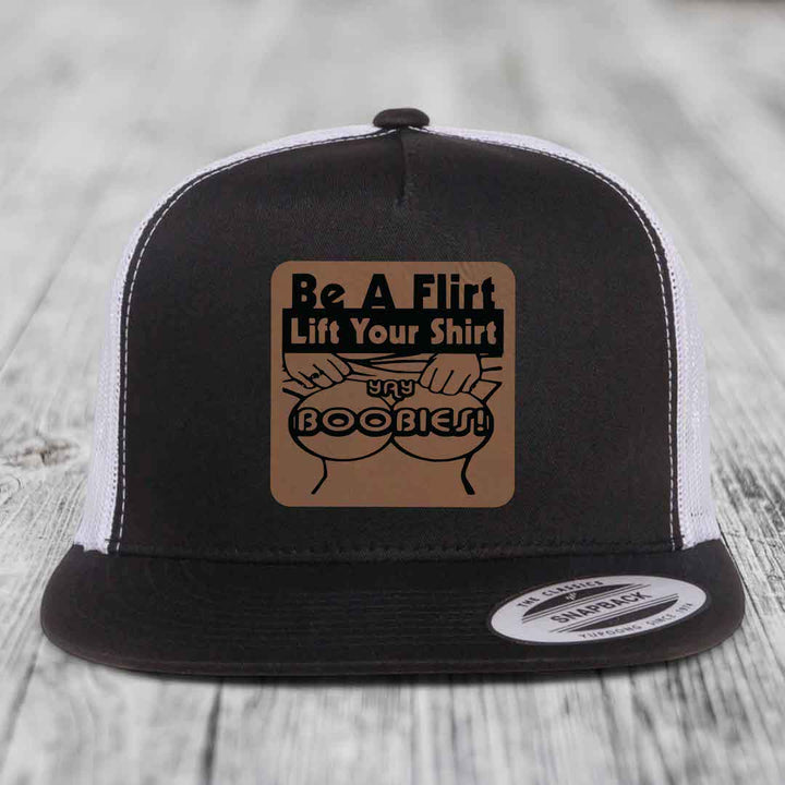 Be A Flirt Lift Your Shirt Yay Boobies! - Leather Patch Hat - Dark Brown to Black Patch - Yupoong 6006 Snapback Flatbill Hat