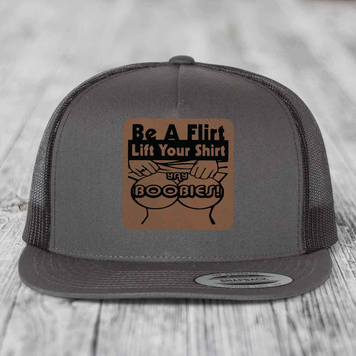 Be A Flirt Lift Your Shirt Yay Boobies! - Leather Patch Hat - Dark Brown to Black Patch - Yupoong 6006 Snapback Flatbill Hat