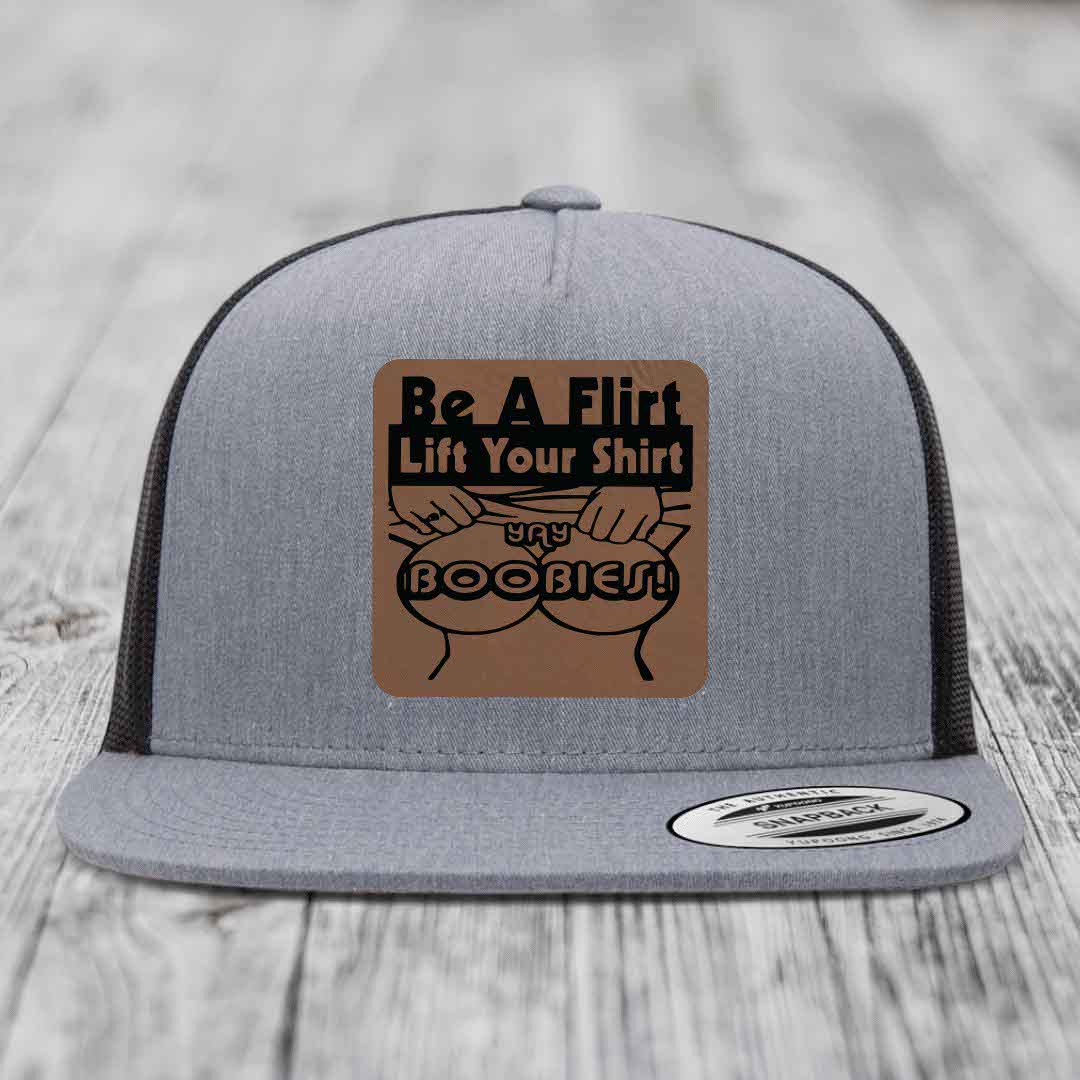 Be A Flirt Lift Your Shirt Yay Boobies! - Leather Patch Hat - Dark Brown to Black Patch - Yupoong 6006 Snapback Flatbill Hat