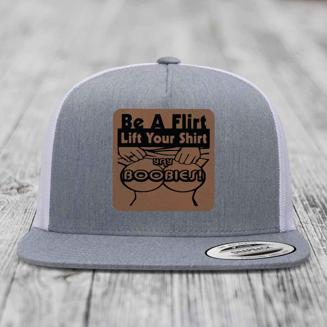 Be A Flirt Lift Your Shirt Yay Boobies! - Leather Patch Hat - Dark Brown to Black Patch - Yupoong 6006 Snapback Flatbill Hat
