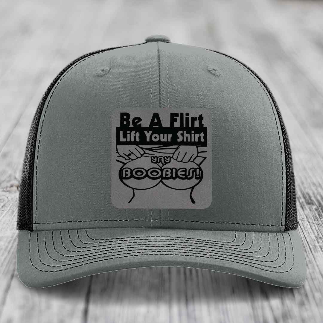 Be A Flirt Lift Your Shirt Yay Boobies! - Leather Patch Hat - Grey to Black Patch - Richardson 112 Snapback Trucker Hat