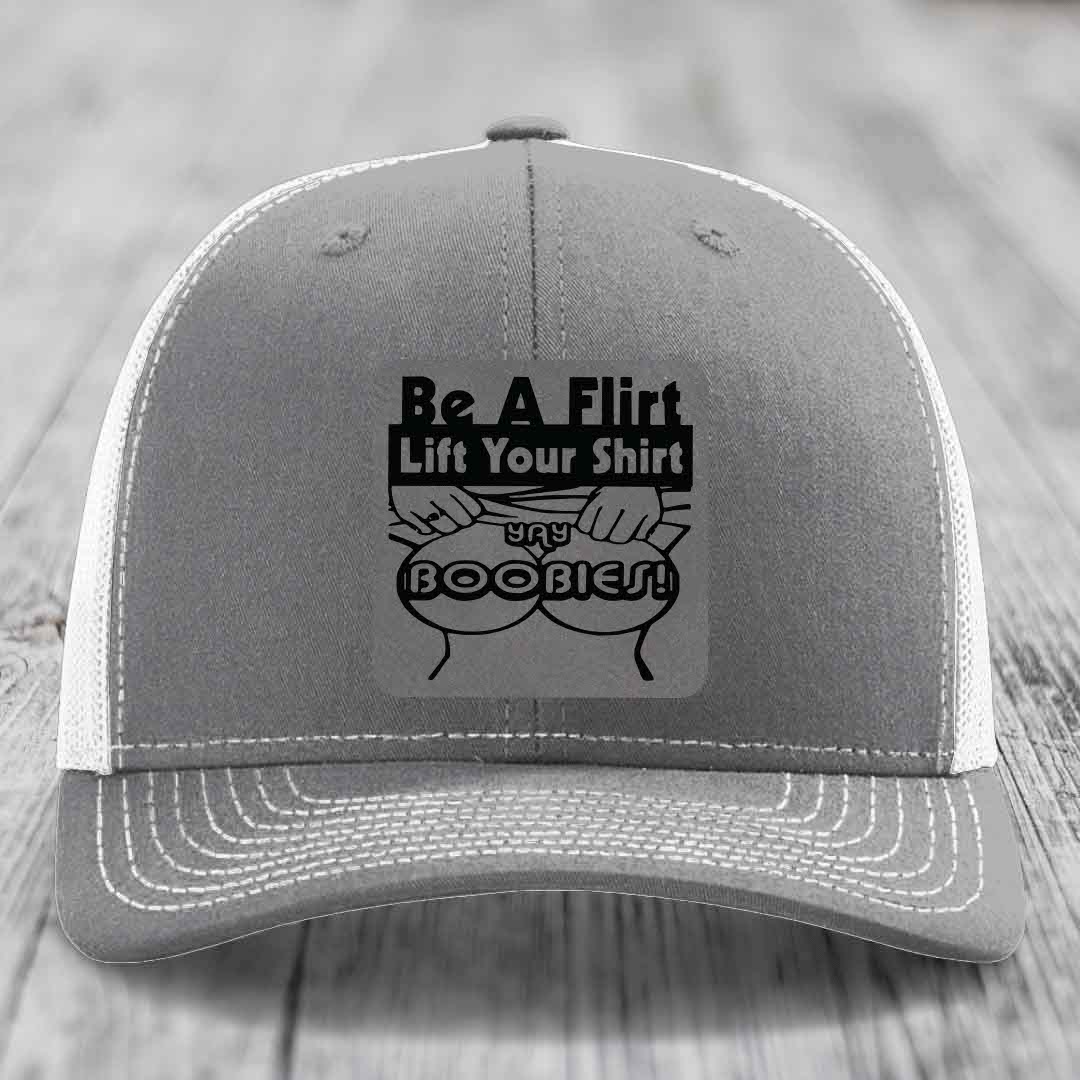 Be A Flirt Lift Your Shirt Yay Boobies! - Leather Patch Hat - Grey to Black Patch - Richardson 112 Snapback Trucker Hat