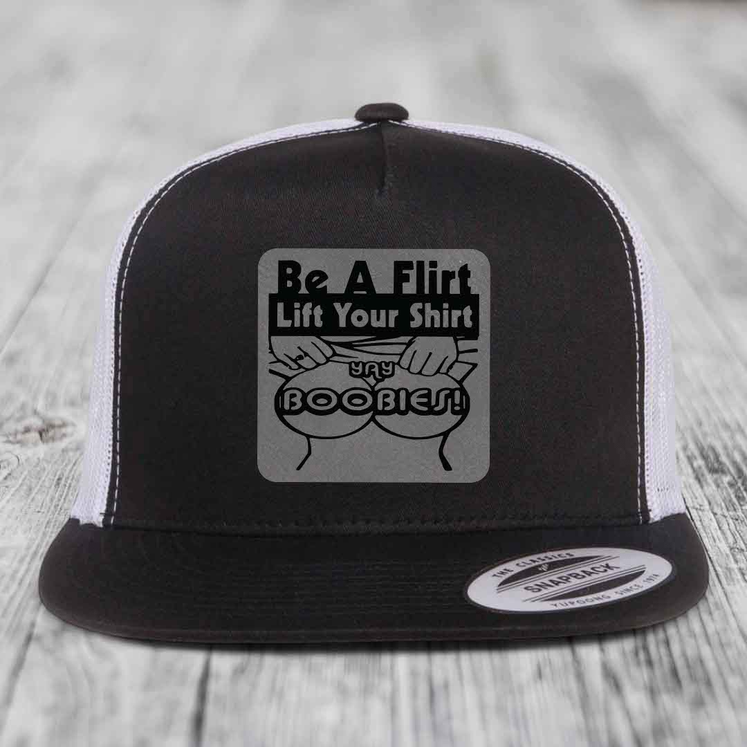 Be A Flirt Lift Your Shirt Yay Boobies! - Leather Patch Hat - Grey to Black Patch - Yupoong 6006 Snapback Flatbill Hat