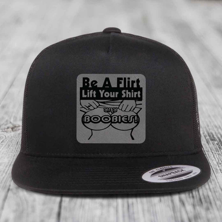 Be A Flirt Lift Your Shirt Yay Boobies! - Leather Patch Hat - Grey to Black Patch - Yupoong 6006 Snapback Flatbill Hat