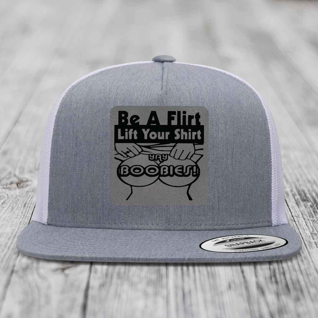 Be A Flirt Lift Your Shirt Yay Boobies! - Leather Patch Hat - Grey to Black Patch - Yupoong 6006 Snapback Flatbill Hat