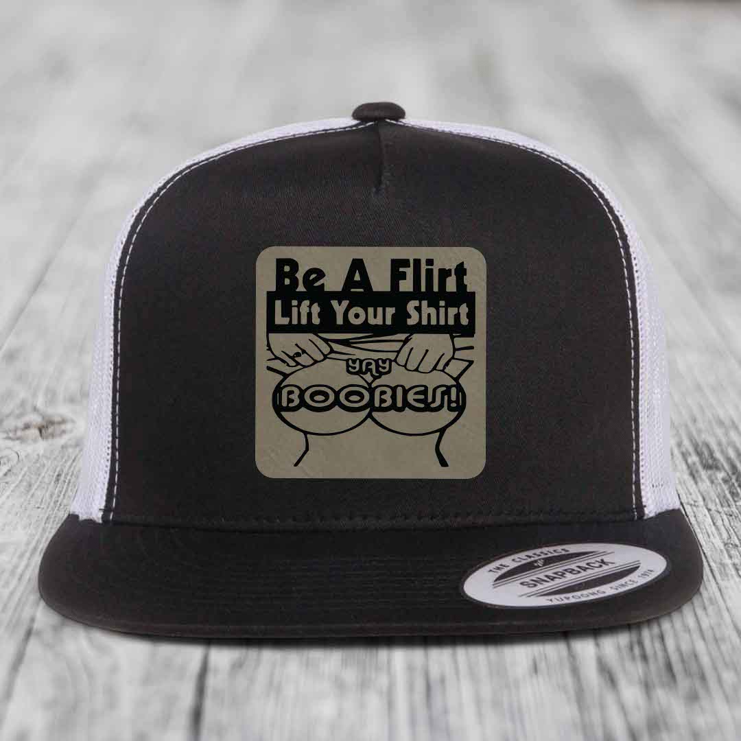 Be A Flirt Lift Your Shirt Yay Boobies! - Leather Patch Hat - Light Brown to Black Patch - Yupoong 6006 Snapback Flatbill Hat