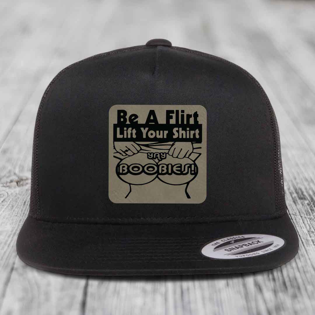 Be A Flirt Lift Your Shirt Yay Boobies! - Leather Patch Hat - Light Brown to Black Patch - Yupoong 6006 Snapback Flatbill Hat