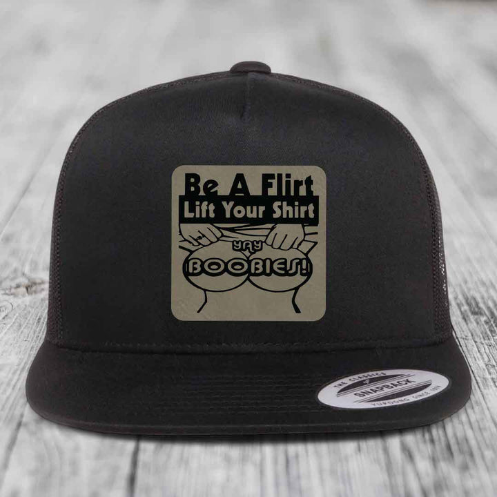 Be A Flirt Lift Your Shirt Yay Boobies! - Leather Patch Hat - Light Brown to Black Patch - Yupoong 6006 Snapback Flatbill Hat