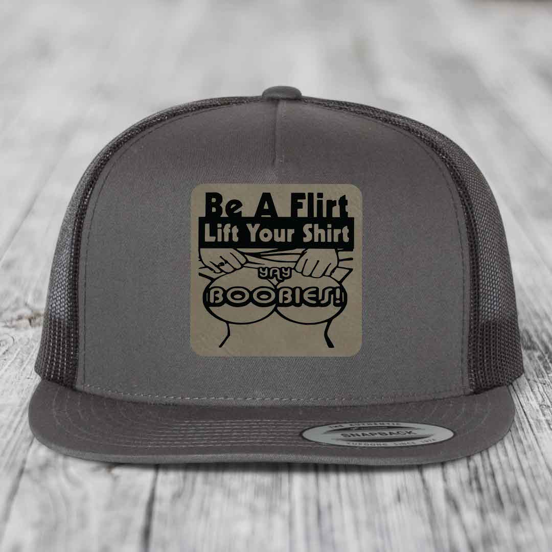 Be A Flirt Lift Your Shirt Yay Boobies! - Leather Patch Hat - Light Brown to Black Patch - Yupoong 6006 Snapback Flatbill Hat