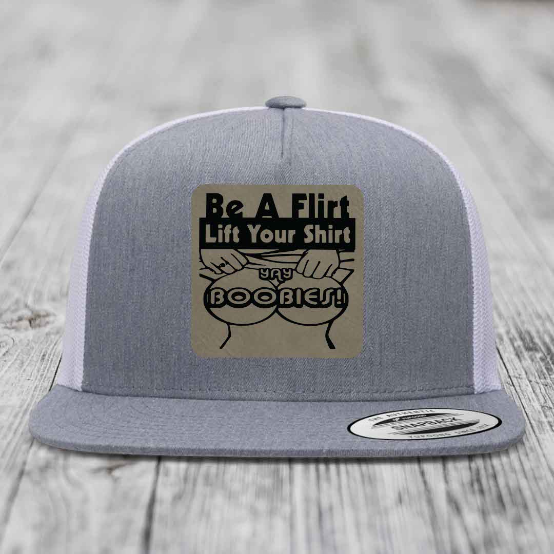 Be A Flirt Lift Your Shirt Yay Boobies! - Leather Patch Hat - Light Brown to Black Patch - Yupoong 6006 Snapback Flatbill Hat