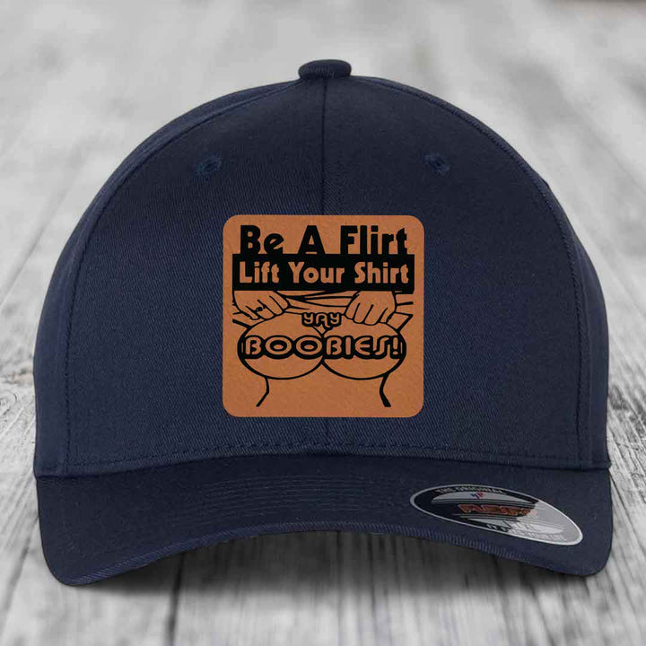 Be A Flirt Lift Your Shirt Yay Boobies! - Leather Patch Hat - Rawhide to Black Patch - Flexfit 6277 Fitted Hat