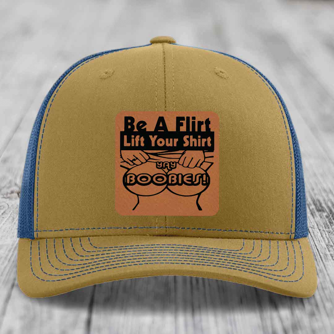 Be A Flirt Lift Your Shirt Yay Boobies! - Leather Patch Hat - Rawhide to Black Patch - Richardson 112 Snapback Trucker Hat