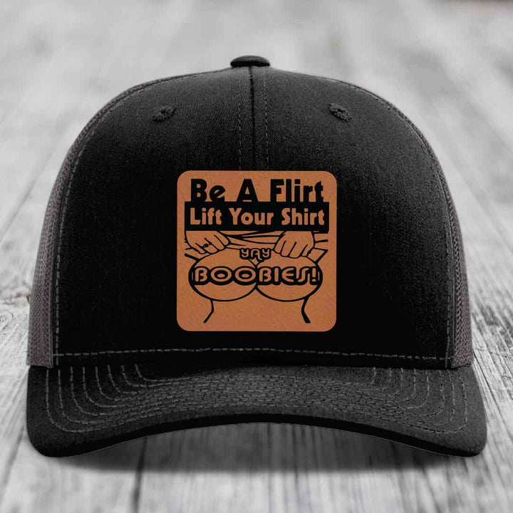 Be A Flirt Lift Your Shirt Yay Boobies! - Leather Patch Hat - Rawhide to Black Patch - Richardson 112 Snapback Trucker Hat